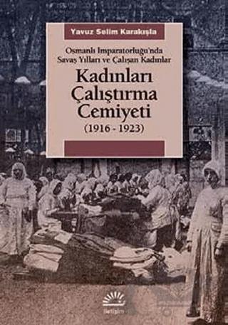 Kadınları Çalıştırma Cemiyeti 1916-1923