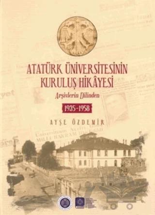 Atatürk Üniversitesinin Kuruluş Hikayesi