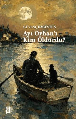 Ayı Orhan'ı Kim Öldürdü?