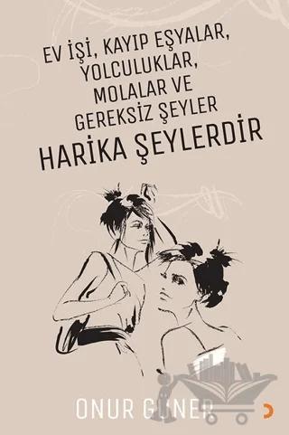 Ev İşi Kayıp Eşyalar Yolculuklar Molalar ve Gereksiz Şeyler Harika Şeylerdir