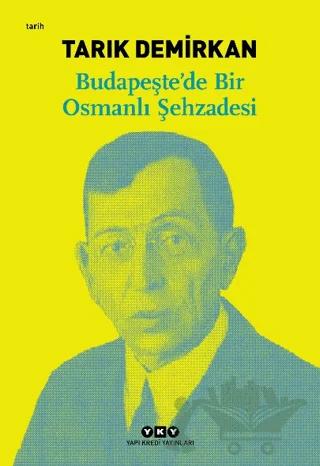 Budapeşte’de Bir Osmanlı Şehzadesi