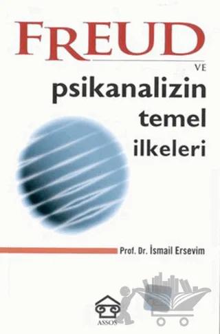 Freud ve Psikanalizin Temel İlkeleri