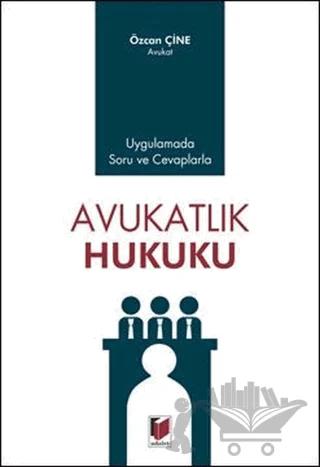 Uygulamada Soru ve Cevaplarla Avukatlık Hukuku