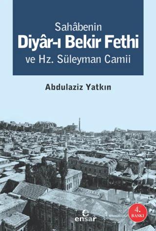 Sahabenin Diyar-ı Bekir Fethi ve Hz. Süleyman Camii