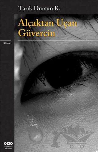 Alçaktan Uçan Güvercin – Tarık Dursun K. – Yapı Kredi Yayınları kitap kapağı