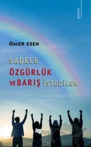 Sadece Özgürlük ve Barış İstediler