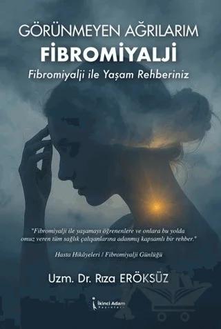 Görünmeyen Ağrılarım Fibromiyalji