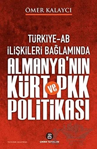 Türkiye-AB İlişkileri Bağlamında Almanya’nın Kürt ve PKK Politikası – Ömer Kalaycı – Çıkrık Yayınları kitap kapağı