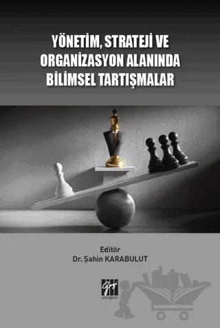 Yönetim Strateji Ve Organizasyon Alanında Bilimsel Tartışmalar