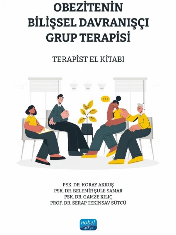 OBEZİTENİN BİLİŞSEL DAVRANIŞÇI GRUP TERAPİSİ - Terapi El Kitabı