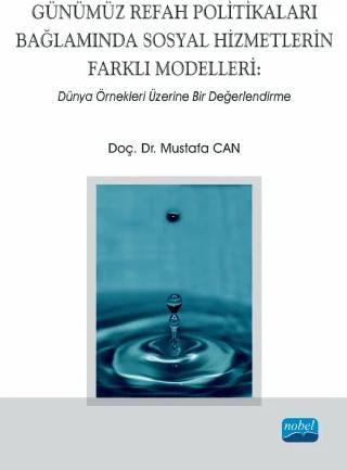 GÜNÜMÜZ REFAH POLİTİKALARI BAĞLAMINDA SOSYAL HİZMETLERİN FARKLI MODELLERİ: Dünya Örnekleri Üzerine Bir Değerlendirme