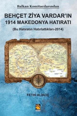 Balkan Komitacılarından Behçet Ziya Vardar'ın 1914 Makedonya Hatıratı