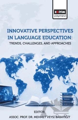 Innovative Perspectives In Language Education: Trends, Challenges, and Approaches
