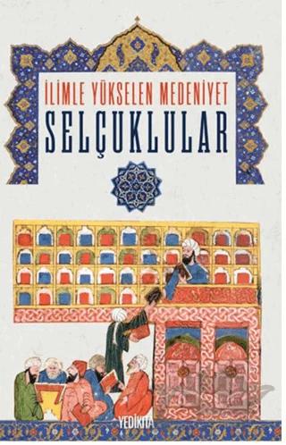 İlimle Yükselen Medeniyet Selçuklular