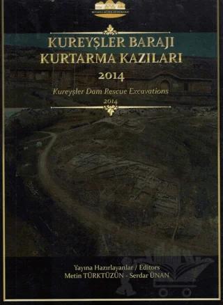 Kureyşler Barajı Kurtarma Kazıları 2014 – Metin Türktüzün, Serdar Ünan – Bilgin Kültür Sanat Yayınları kitap kapağı