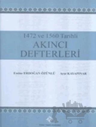 1472 ve 1560 Tarihli Akıncı Defterleri – Ayşe Kayapınar, Emine Erdoğan Özünlü – Türk Tarih Kurumu Yayınları kitap kapağı