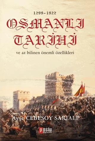 1299 - 1922 Osmanlı Tarihi ve Az Bilinen Önemli Özellikleri