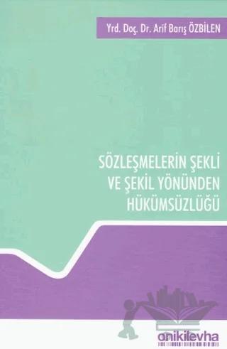Sözleşmelerin Şekli ve Şekil Yönünden Hükümsüzlüğü