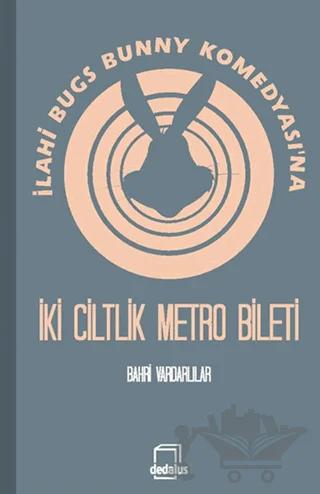 İlahi Bugs Bunny Komedyası'na İki Ciltlik Metro Bileti