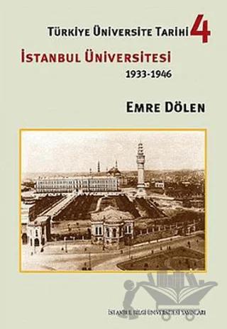 Türkiye Üniversite Tarihi 4 - İstanbul Üniversitesi 1933-1946
