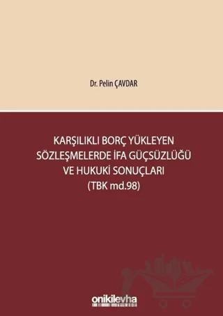 Karşılıklı Borç Yükleyen Sözleşmelerde İfa Güçsüzlüğü ve Hukuki Sonuçları (TBK md.98)