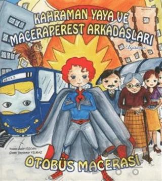 Kahraman Yaya ve Maceraperest Arkadaşları: Otobüs Macerası