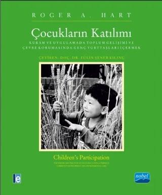 ÇOCUKLARIN KATILIMI: Kuram ve Uygulamada Toplum Gelişimi ve Çevre Korumasında Genç Yurttaşları İçermek - CHILDREN’S PARTICIPATION: The Theory and Practice of Involving Young Citizens in Community Development and Environmental Care