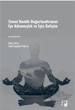 Temel Benlik Değerlendirmesi İşe Adanmışlık ve İşte Gelişim
