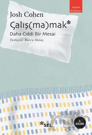 Çalış(ma)mak: Daha Ciddi Bir Mesai