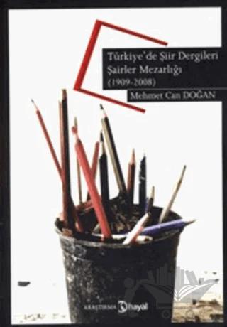 Türkiye’de Şiir Dergileri Şairler Mezarlığı (1909-2008) – Mehmet Can Doğan – Hayal Yayınları kitap kapağı