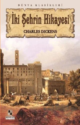 İki Şehrin Hikayesi – Charles Dickens – Anonim Yayıncılık kitap kapağı