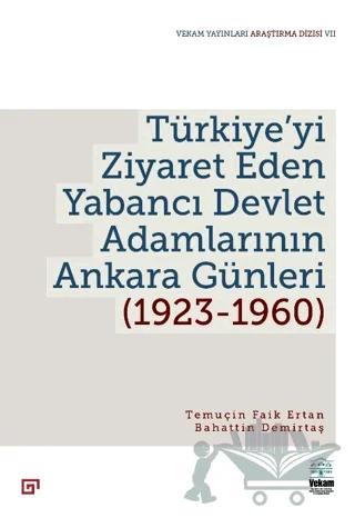 Türkiye'yi Ziyaret Eden Yabancı Devlet Adamlarının Ankara Günleri (1923-1960)