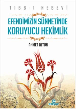 Tıbb-ı Nebevi : Hz. Peygamber'in (s.a.v.) Sünnetinde Koruyucu Hekimlik