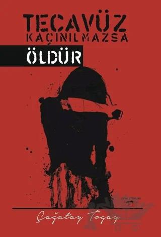 Tecavüz Kaçınılmazsa Öldür