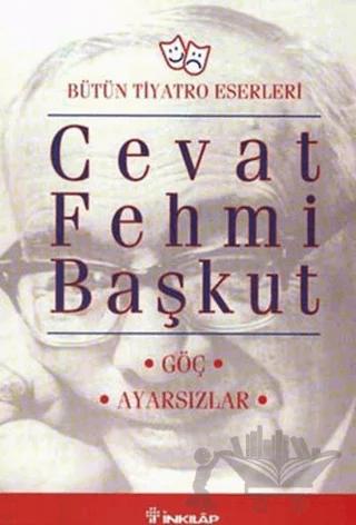 Bütün Tiyatro Eserleri: Göç / Ayarsızlar