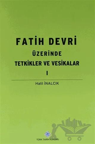 Fatih Devri Üzerinde Tetkikler ve Vesikalar 1