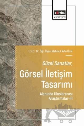 Güzel Sanatlar-Görsel İletişim Tasarımı Alanında Uluslararası Araştırmalar - 3