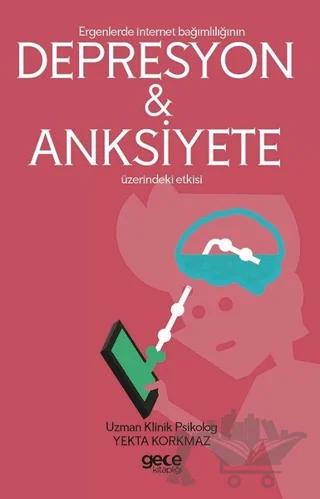 Ergenlerde İnternet Bağımlılığı Depresyon ve Anksiyete Üzerindeki Etkisi