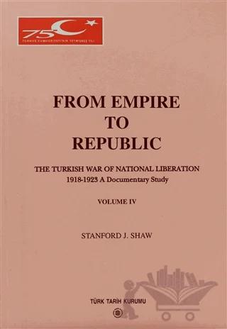 From Empire to Republic Volume 4 / The Turkish War of National Liberation 1918-1923 A Documentary Study
