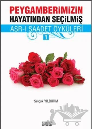 Peygamberimizin Hayatından Seçilmiş Asr-ı Saadet Öyküleri - 1