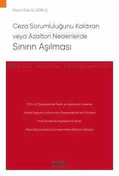 Ceza Sorumluluğunu Kaldıran veya Azaltan Nedenlerde Sınırın Aşılması