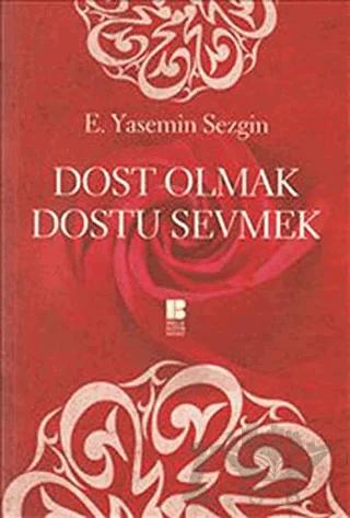Dost Olmak Dostu Sevmek