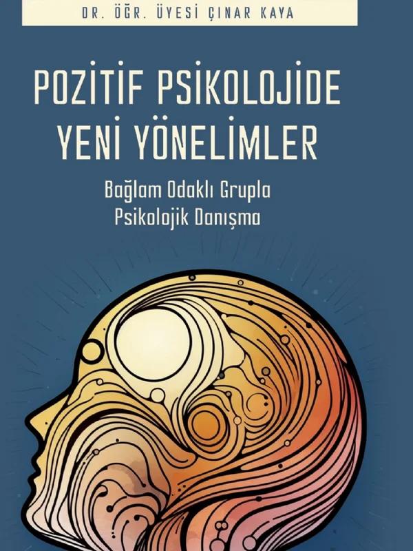 POZİTİF PSİKOLOJİDE YENİ YÖNELİMLER - Bağlam Odaklı Grupla Psikolojik Danışma