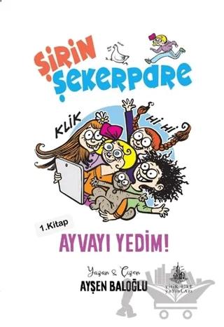 Ayvayı Yedim - Şirin Şekerpare 1.Kitap