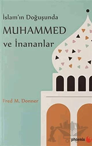 İslam’ın Doğuşunda Muhammed ve İnananlar