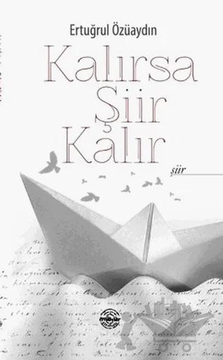 Kalırsa Şiir Kalır – Ertuğrul Özüaydın – Mühür Kitaplığı kitap kapağı