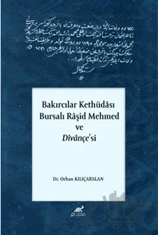 Bakırcılar Kethüdası - Bursalı Raşid Mehmed ve Divançe'si