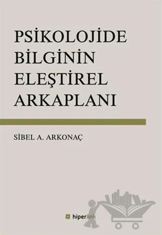 Psikolojide Bilginin Eleştirel Arkaplanı