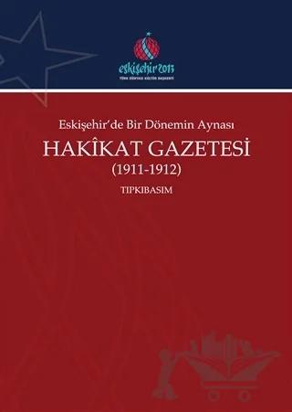 Eskişehir'de Bir Dönemin Aynası Hakikat Gazetesi (1911-1912) Tıpkıbasım