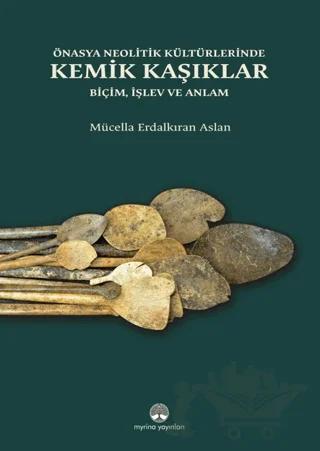 Önasya Neolitik Kültürlerinde Kemik Kaşıklar